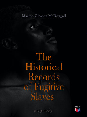 cover image of The Historical Records of Fugitive Slaves (1619-1865)